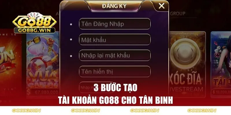 3 bước tạo tài khoản GO88 cho tân binh chưa biết