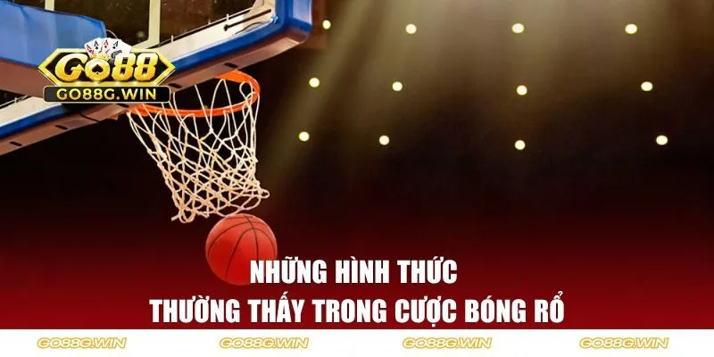 Những hình thức thường thấy trong cược bóng rổ